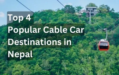 Top 4 Popular Cable Car Destinations In Nepal